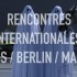 Les Rencontres Internationales 2011 | Paris Berlin Madrid