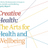 Creative Health: The Arts for Health and Wellbeing - UK report