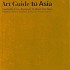 Art Guide to Asia: Cambodia, Laos, Myanmar, Thailand, Viet Nam