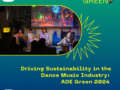 Driving Sustainability in the Dance Music Industry: ADE Green 2024